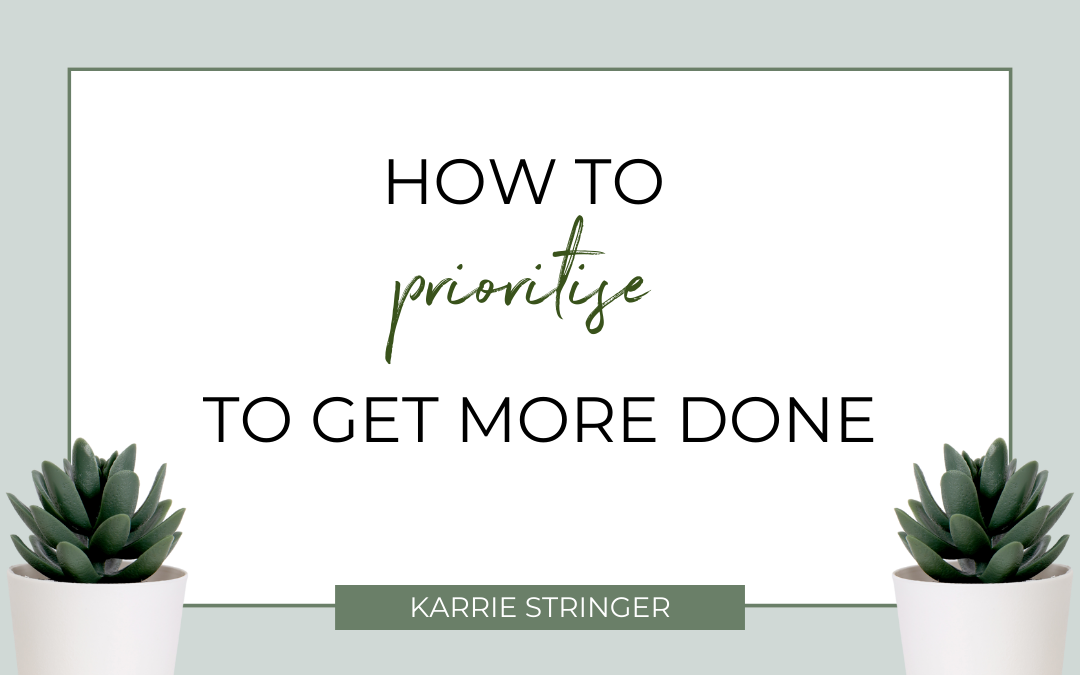 How to Prioritise to Get More Done