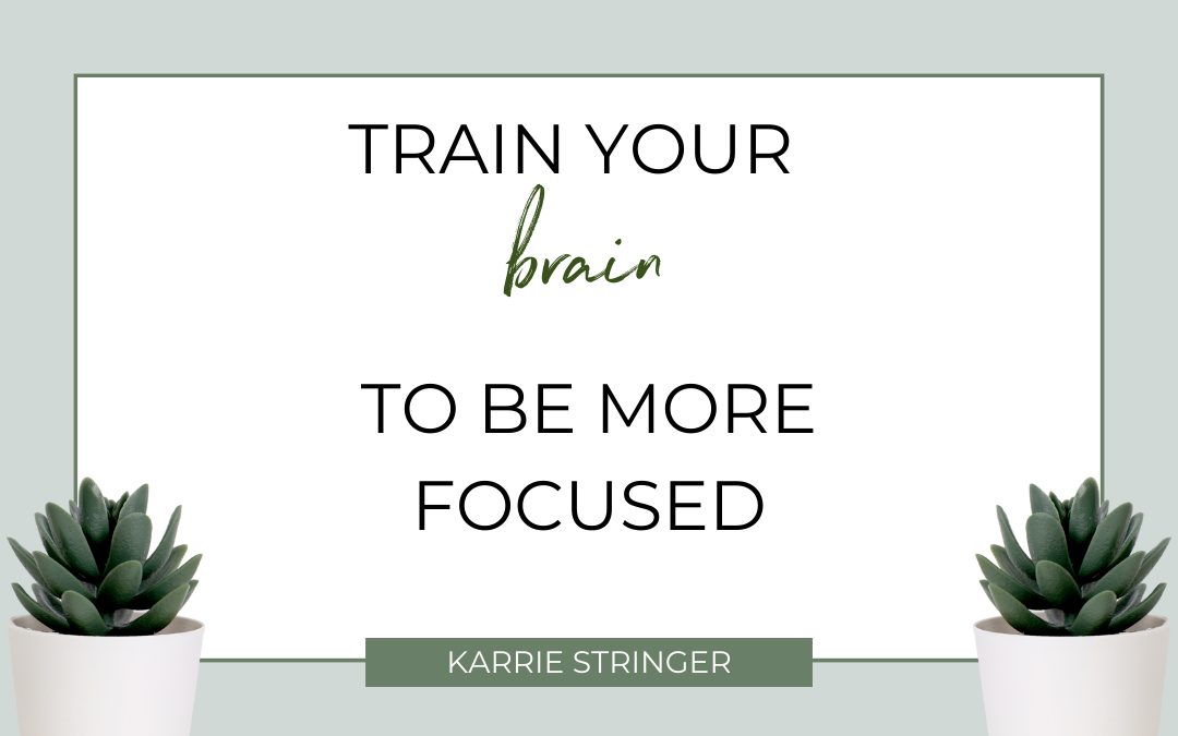 Train your brain to be more focused